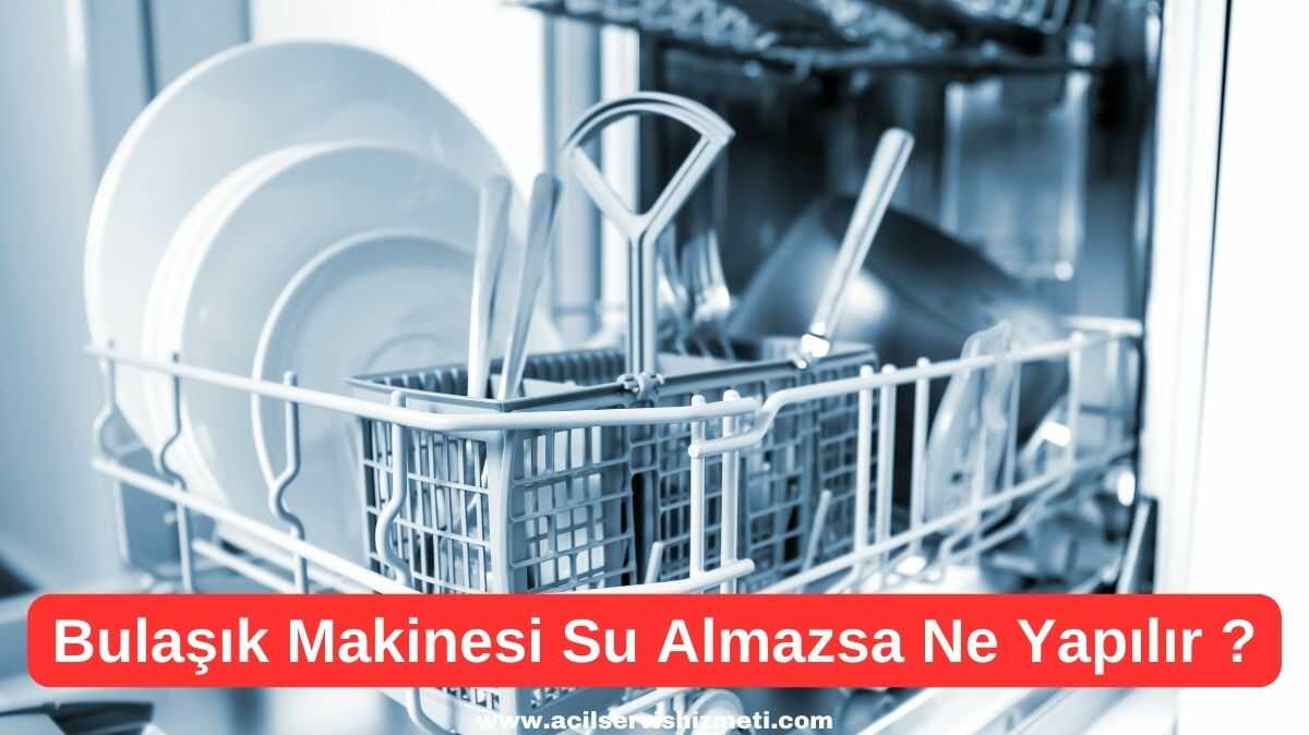 Aeg Bulaşık Makinesi Su Almıyorsa Ne Yapabiliriz?